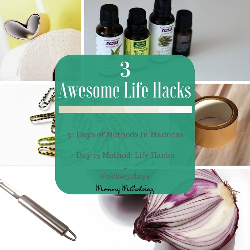 31 Days of Methods In Madness - Day 13 Method- Life Hacks - #write31days